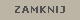  zamknij 