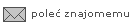  pole� znajomemu 